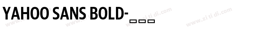 Yahoo Sans Bold字体转换 Yahoo Sans Bold字体转换